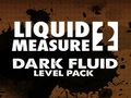 Lichid Măsura 2 inchis Fluid Level Pack pentru a juca on-line